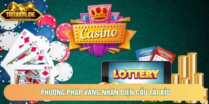 Phương pháp vàng nhận diện cầu tài xỉu