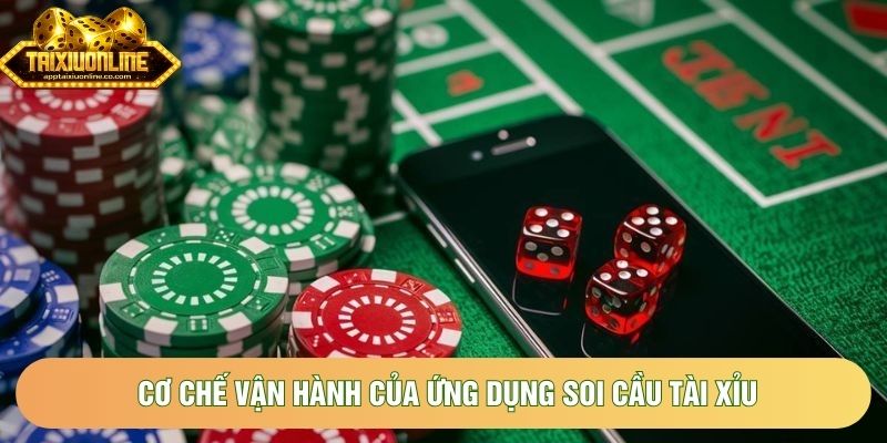 Cơ chế vận hành của ứng dụng soi cầu tài xỉu