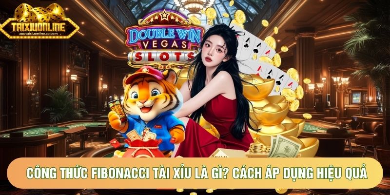 Công Thức Fibonacci Tài Xỉu Là Gì? Cách Áp Dụng Hiệu Quả