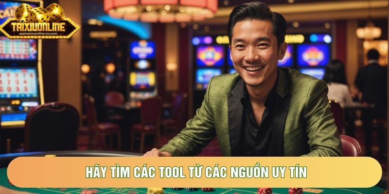 Hãy tìm các tool từ các nguồn uy tín Hãy tìm các tool từ các nguồn uy tín