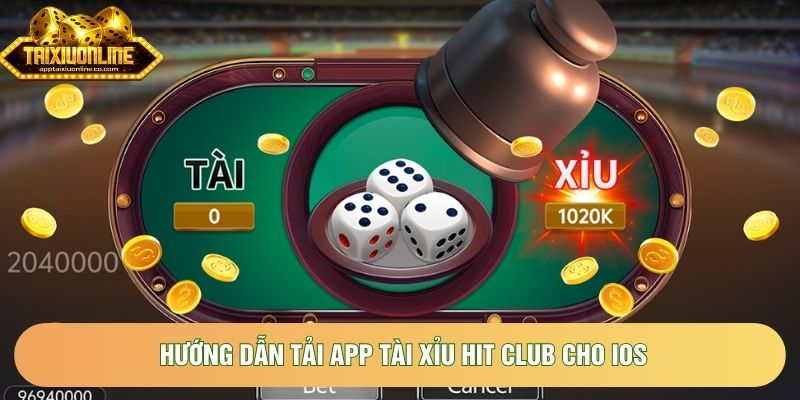 Hướng dẫn tải app tài xỉu hit club cho IOS