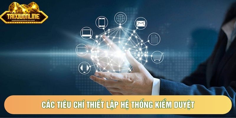 Các tiêu chí thiết lập hệ thống kiểm duyệt