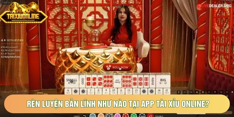 Rèn luyện bản lĩnh như nào tại app tài xỉu online?