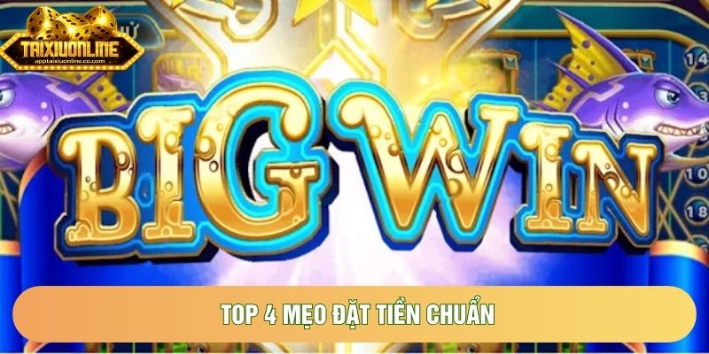 Top 4 mẹo đặt tiền chuẩn